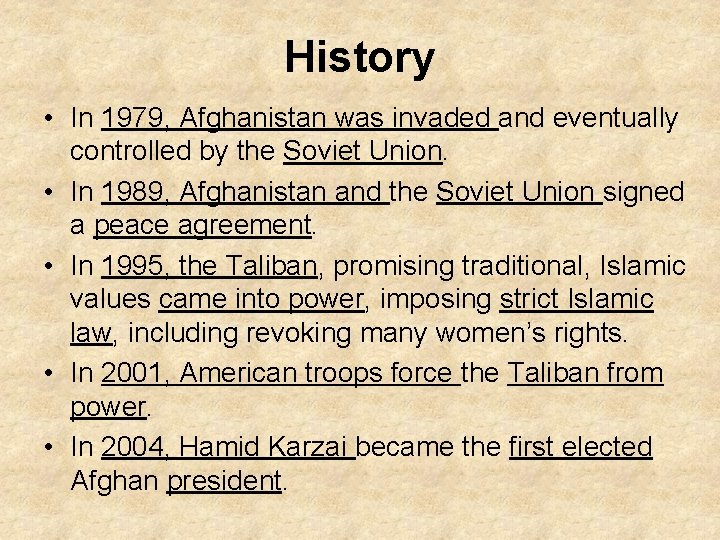 History • In 1979, Afghanistan was invaded and eventually controlled by the Soviet Union.