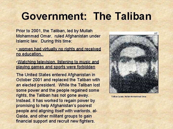 Government: The Taliban Prior to 2001, the Taliban, led by Mullah Mohammad Omar, ruled