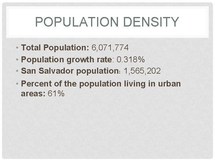 POPULATION DENSITY • Total Population: 6, 071, 774 • Population growth rate: 0. 318%