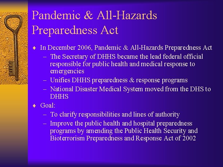 Pandemic & All-Hazards Preparedness Act ¨ In December 2006, Pandemic & All-Hazards Preparedness Act