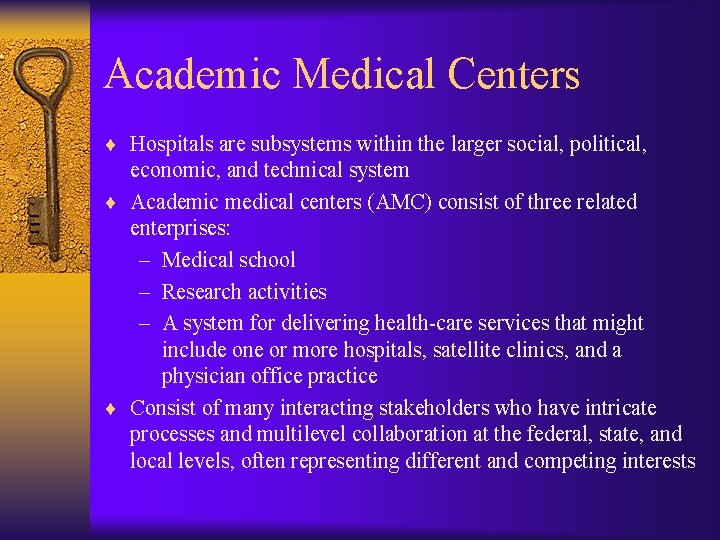 Academic Medical Centers ¨ Hospitals are subsystems within the larger social, political, economic, and