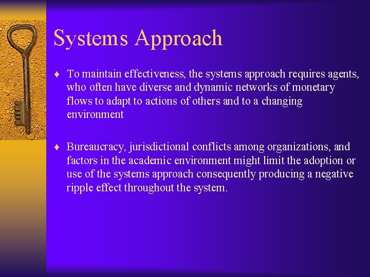 Systems Approach ¨ To maintain effectiveness, the systems approach requires agents, who often have