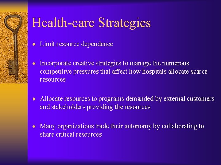 Health-care Strategies ¨ Limit resource dependence ¨ Incorporate creative strategies to manage the numerous