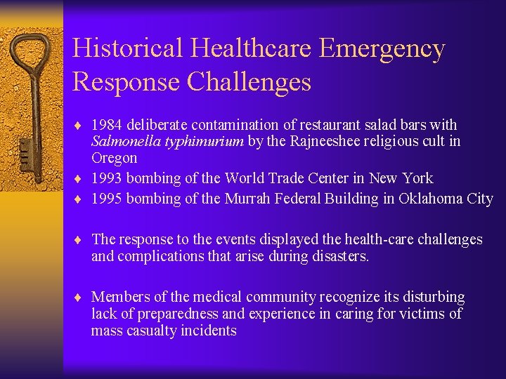 Historical Healthcare Emergency Response Challenges ¨ 1984 deliberate contamination of restaurant salad bars with