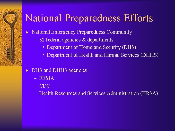 National Preparedness Efforts ¨ National Emergency Preparedness Community – 32 federal agencies & departments