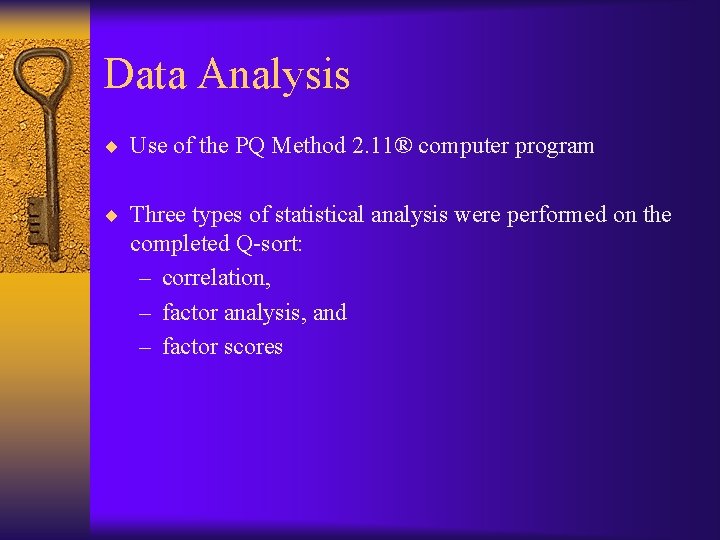 Data Analysis ¨ Use of the PQ Method 2. 11® computer program ¨ Three
