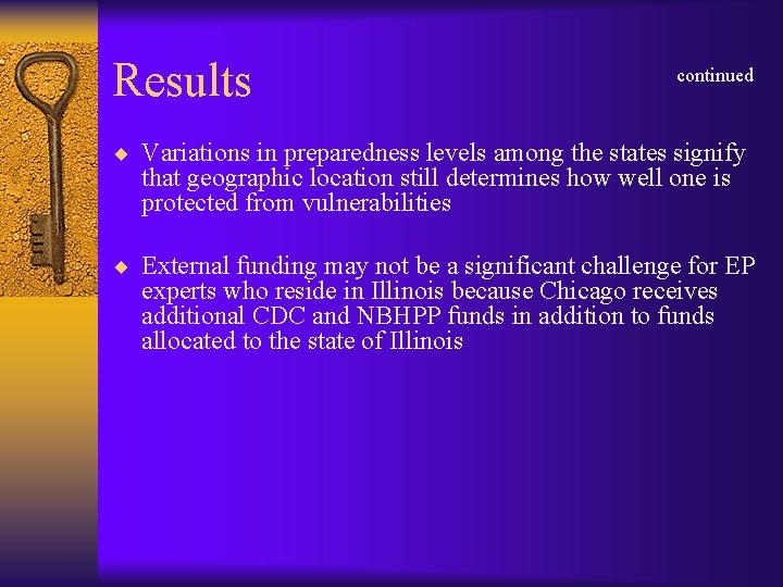 Results continued ¨ Variations in preparedness levels among the states signify that geographic location