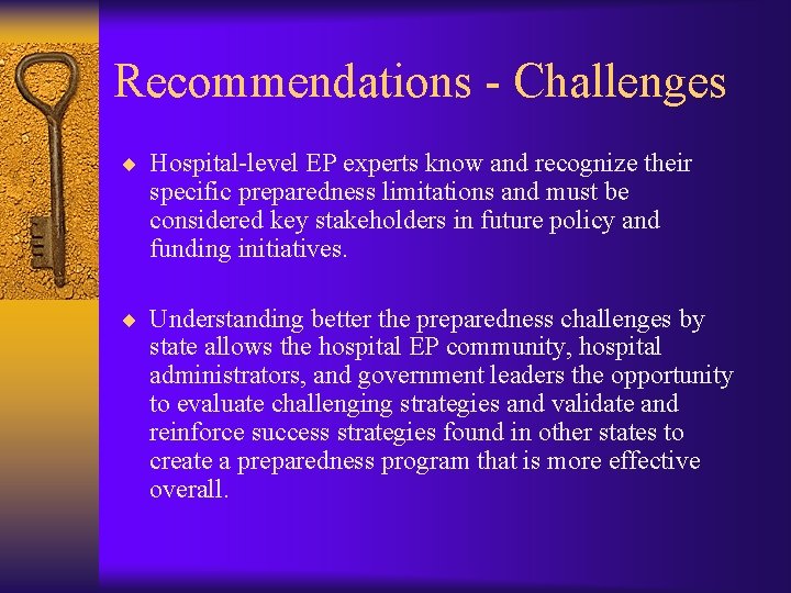 Recommendations - Challenges ¨ Hospital-level EP experts know and recognize their specific preparedness limitations