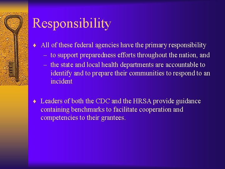 Responsibility ¨ All of these federal agencies have the primary responsibility – to support