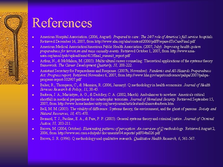 References ¨ ¨ ¨ ¨ ¨ American Hospital Association. (2006, August). Prepared to care: