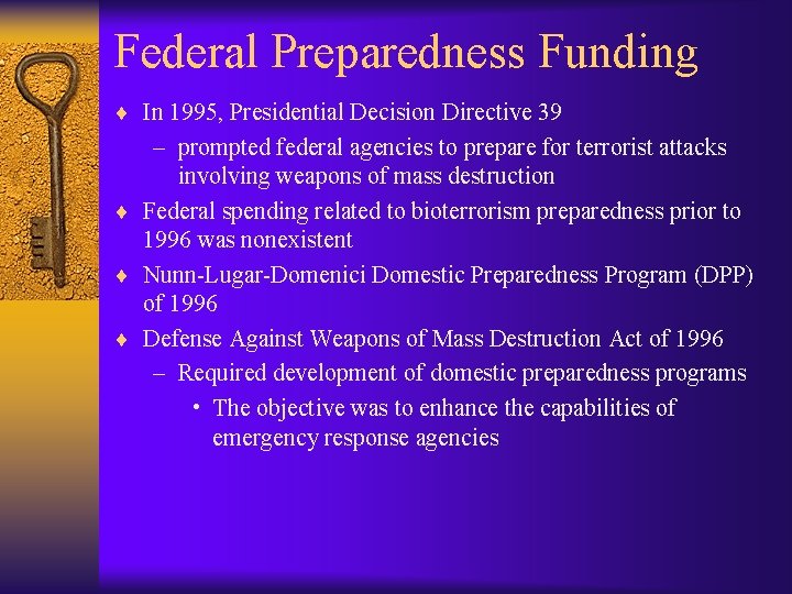 Federal Preparedness Funding ¨ In 1995, Presidential Decision Directive 39 – prompted federal agencies