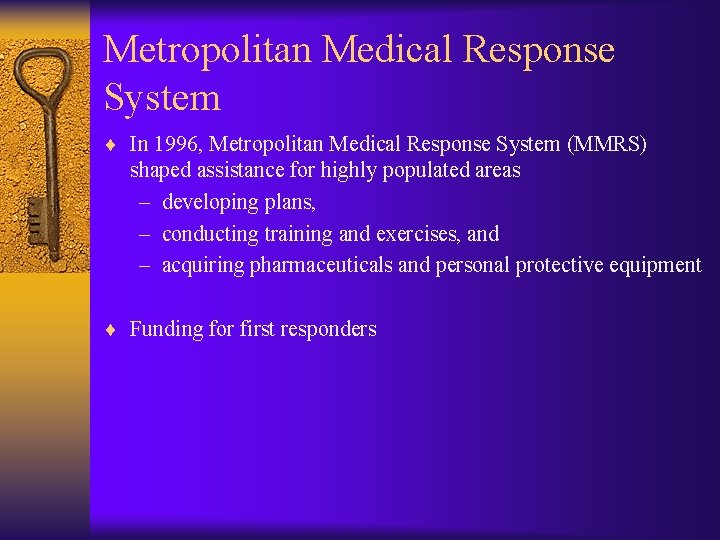 Metropolitan Medical Response System ¨ In 1996, Metropolitan Medical Response System (MMRS) shaped assistance
