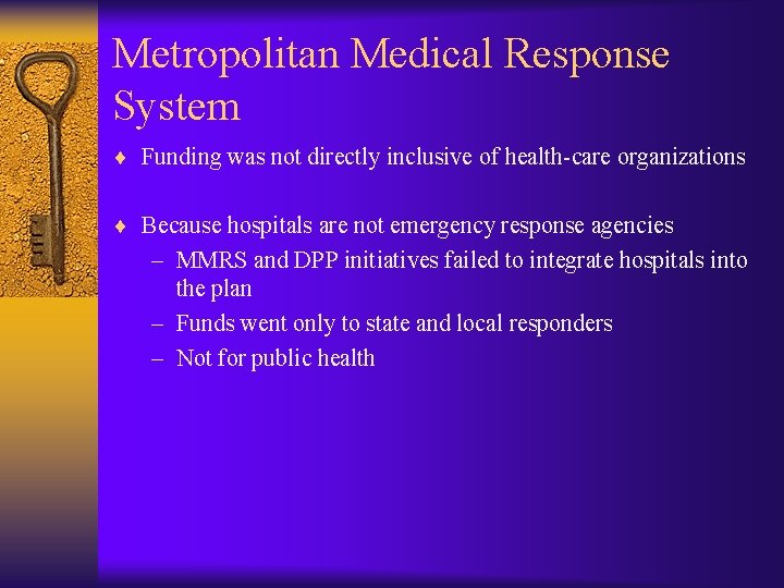 Metropolitan Medical Response System ¨ Funding was not directly inclusive of health-care organizations ¨