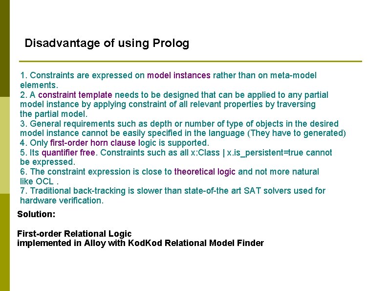 Disadvantage of using Prolog 1. Constraints are expressed on model instances rather than on
