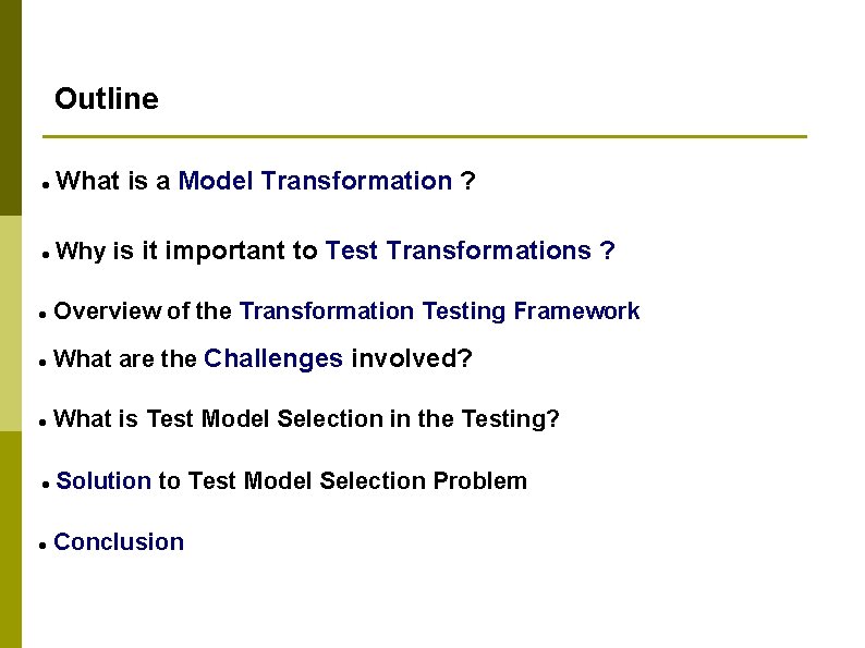 Outline What is a Model Transformation ? Why is it important to Test Transformations