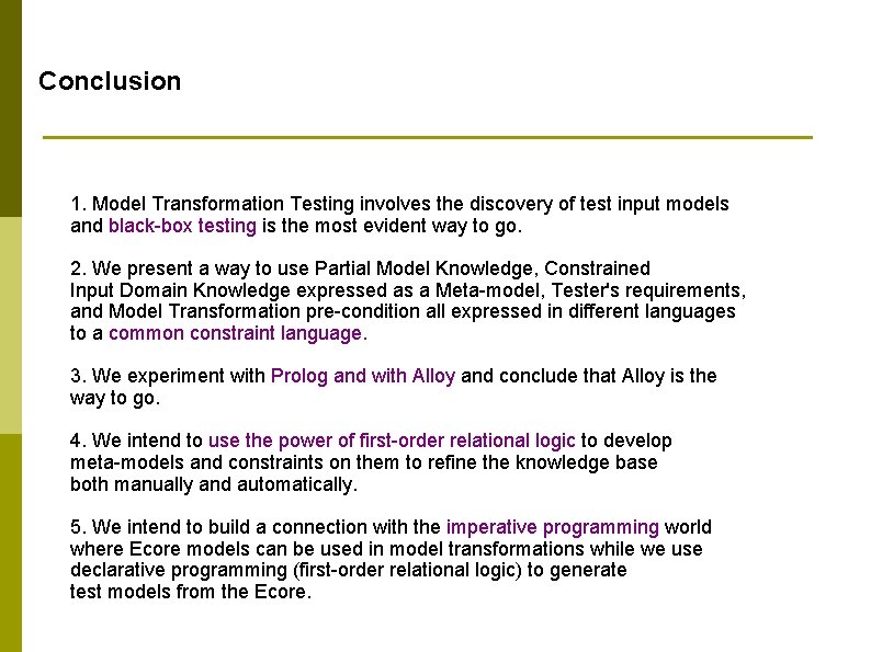 Conclusion 1. Model Transformation Testing involves the discovery of test input models and black-box