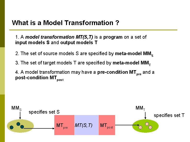 What is a Model Transformation ? 1. A model transformation MT(S, T) is a