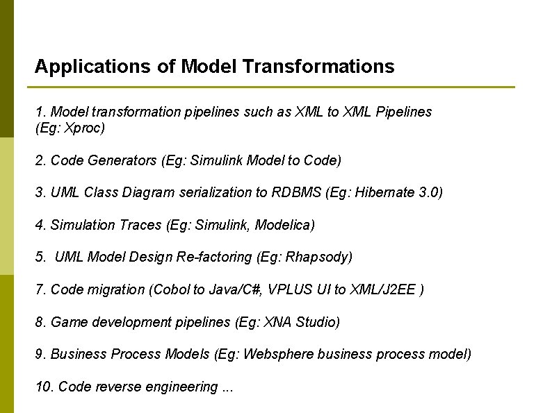 Applications of Model Transformations 1. Model transformation pipelines such as XML to XML Pipelines