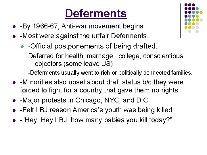 Deferments l l -By 1966 -67, Anti-war movement begins. -Most were against the unfair