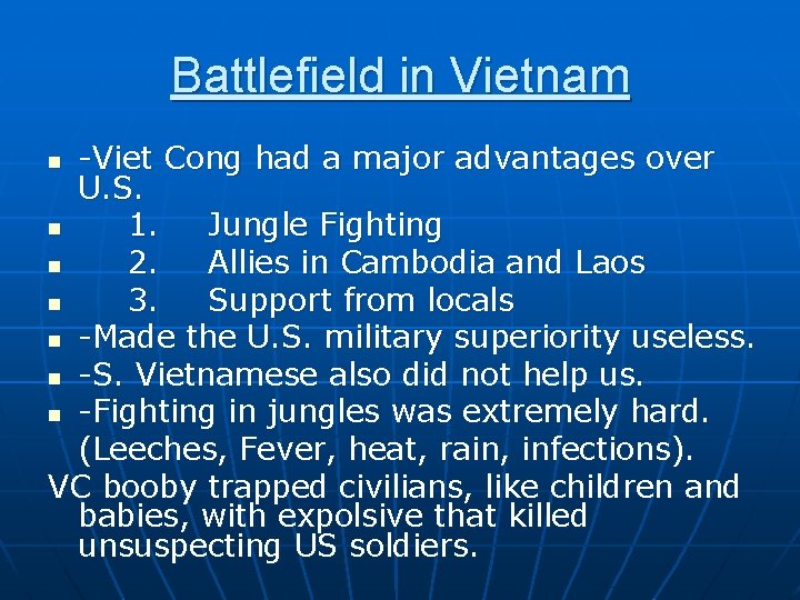 Battlefield in Vietnam -Viet Cong had a major advantages over U. S. n 1.