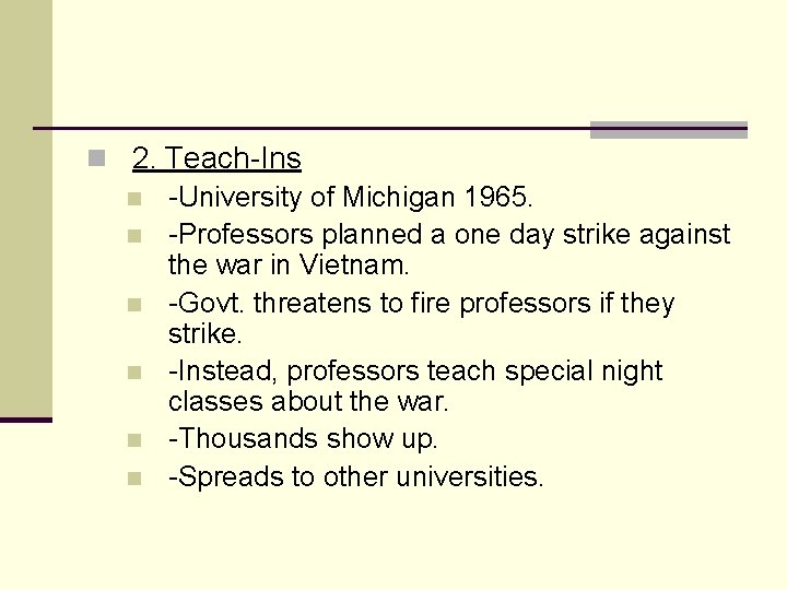 n 2. Teach-Ins n -University of Michigan 1965. n -Professors planned a one day