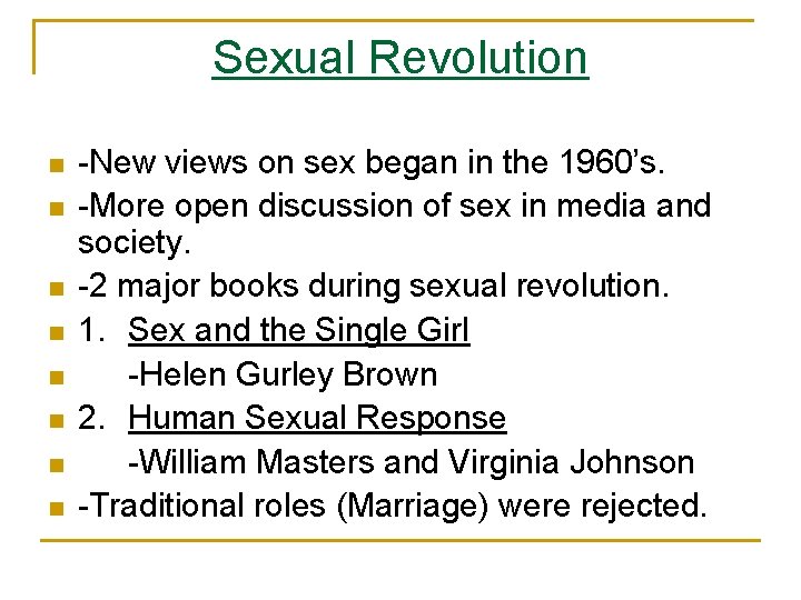 Sexual Revolution n n n n -New views on sex began in the 1960’s.