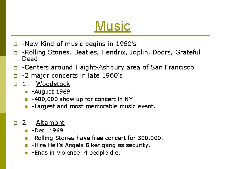 Music p p p -New Kind of music begins in 1960’s -Rolling Stones, Beatles,