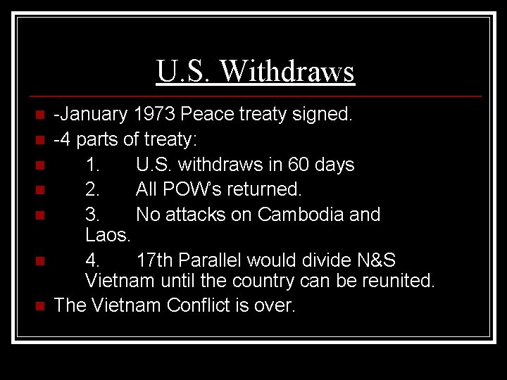 U. S. Withdraws n n n n -January 1973 Peace treaty signed. -4 parts