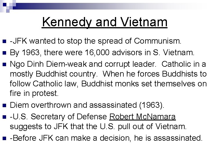 Kennedy and Vietnam n n n -JFK wanted to stop the spread of Communism.