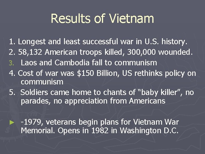 Results of Vietnam 1. Longest and least successful war in U. S. history. 2.