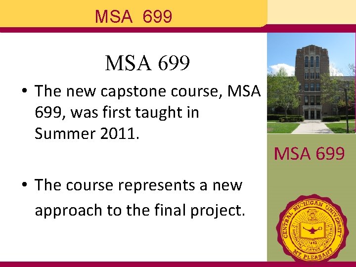 MSA 699 • The new capstone course, MSA 699, was first taught in Summer