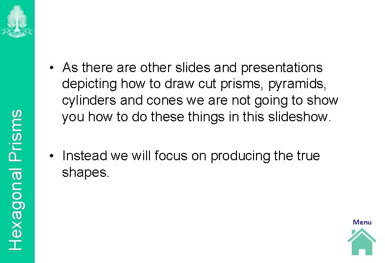 Hexagonal Prisms • As there are other slides and presentations depicting how to draw