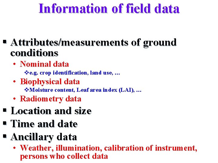 Information of field data § Attributes/measurements of ground conditions • Nominal data ve. g.