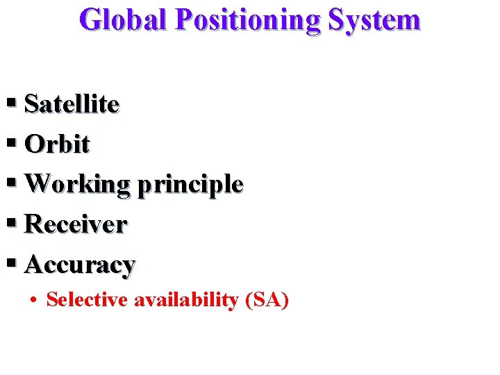 Global Positioning System § Satellite § Orbit § Working principle § Receiver § Accuracy
