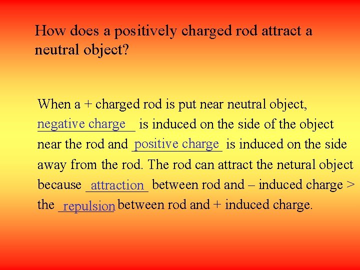 How does a positively charged rod attract a neutral object? When a + charged