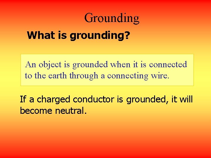 Grounding What is grounding? An object is grounded when it is connected to the