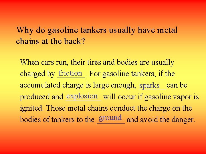 Why do gasoline tankers usually have metal chains at the back? When cars run,