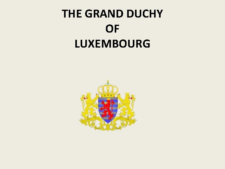 THE GRAND DUCHY OF LUXEMBOURG 