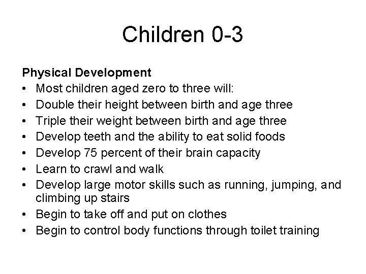 Children 0 -3 Physical Development • Most children aged zero to three will: • Children 0 -3 Physical Development • Most children aged zero to three will: •