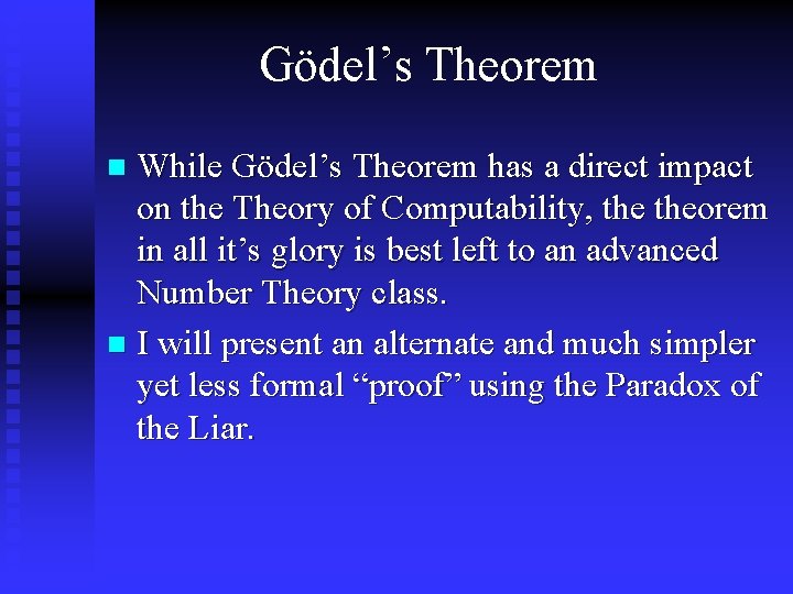 Gödel’s Theorem While Gödel’s Theorem has a direct impact on the Theory of Computability, Gödel’s Theorem While Gödel’s Theorem has a direct impact on the Theory of Computability,