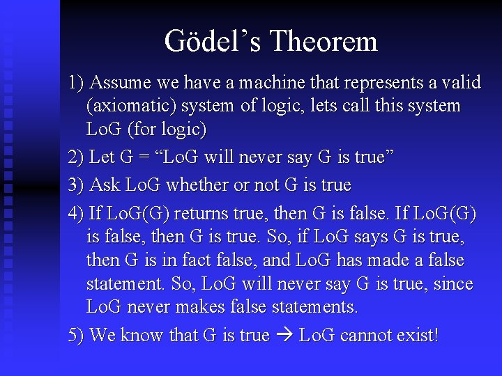 Gödel’s Theorem 1) Assume we have a machine that represents a valid (axiomatic) system Gödel’s Theorem 1) Assume we have a machine that represents a valid (axiomatic) system