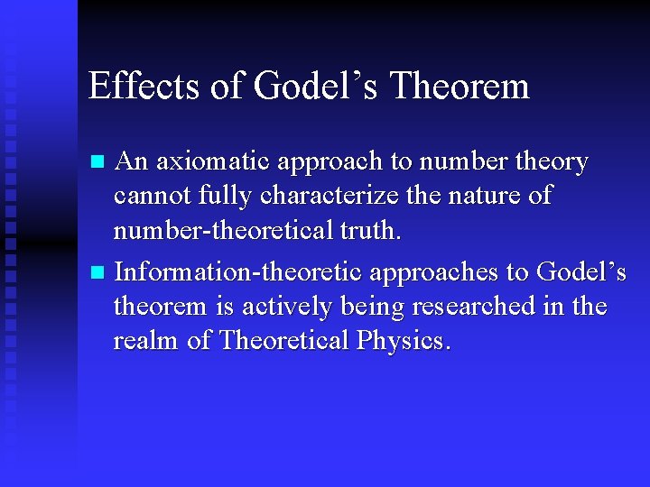 Effects of Godel’s Theorem An axiomatic approach to number theory cannot fully characterize the Effects of Godel’s Theorem An axiomatic approach to number theory cannot fully characterize the