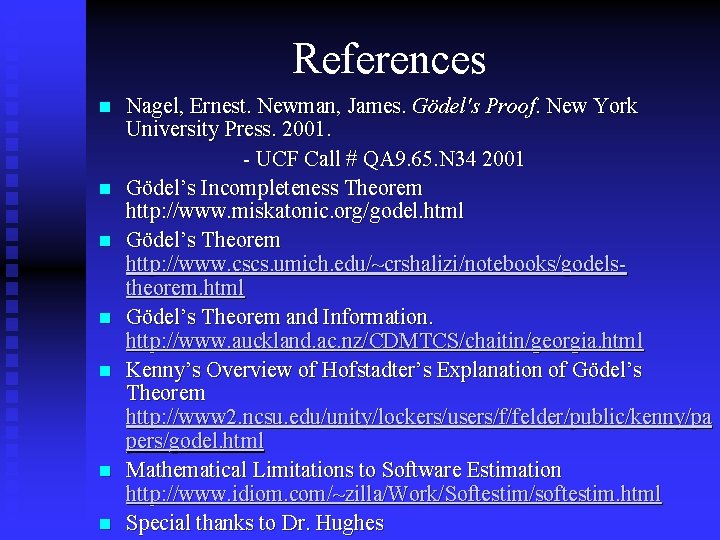 References n n n n Nagel, Ernest. Newman, James. Gödel's Proof. New York University References n n n n Nagel, Ernest. Newman, James. Gödel's Proof. New York University