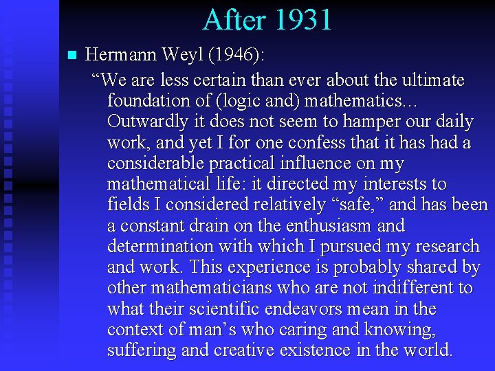 After 1931 n Hermann Weyl (1946): “We are less certain than ever about the After 1931 n Hermann Weyl (1946): “We are less certain than ever about the