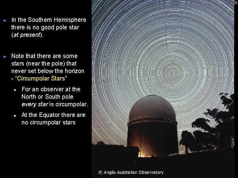 28 In the Southern Hemisphere there is no good pole star (at present). Note