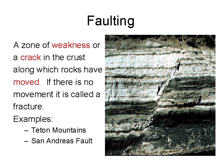 Faulting A zone of weakness or a crack in the crust along which rocks