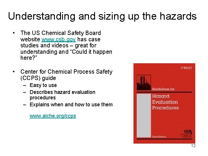 Understanding and sizing up the hazards • The US Chemical Safety Board website www.