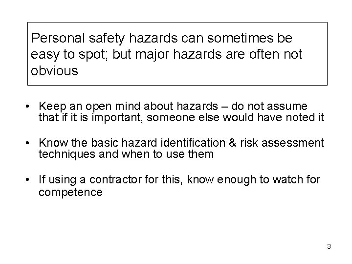 Personal safety hazards can sometimes be easy to spot; but major hazards are often