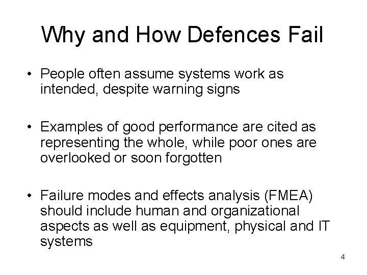 Why and How Defences Fail • People often assume systems work as intended, despite