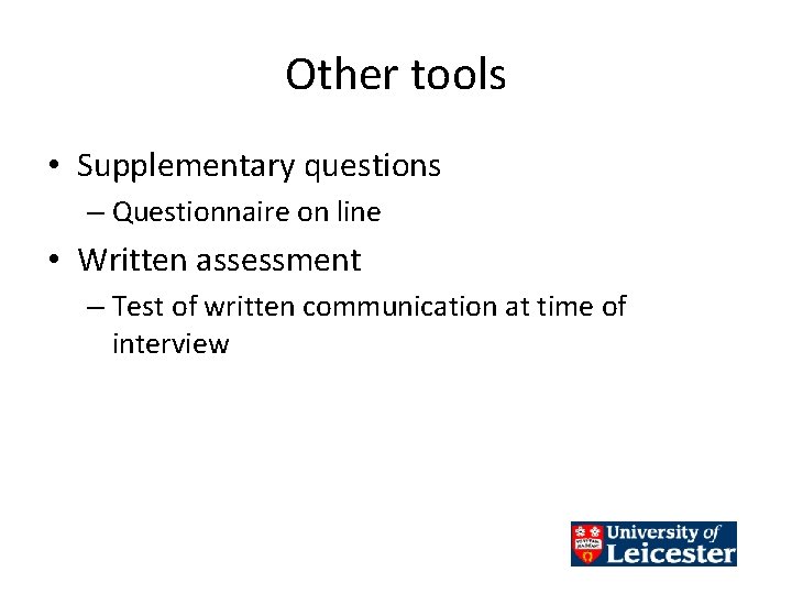 Other tools • Supplementary questions – Questionnaire on line • Written assessment – Test